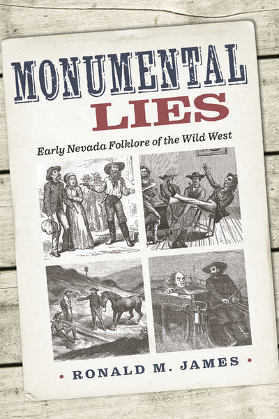 Monumental Lies: Early Nevada Folklore of the Wild West (Shepperson Series in Nevada History)
