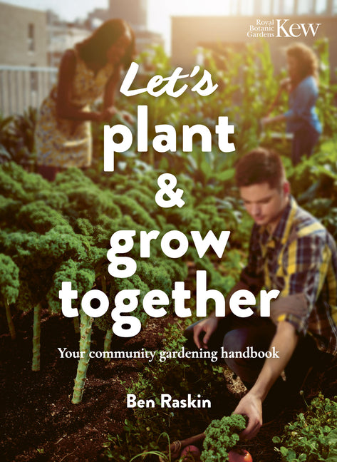 Let's Plant  & Grow Together: Your Community Gardening Handbook
