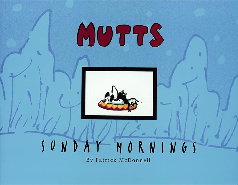 Mutts Sunday Mornings: A Mutts Treasury Volume 8 (Original)