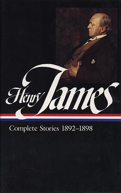 Henry James: Complete Stories Vol. 4 1892-1898 (Loa #82)