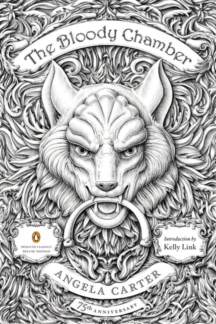 Bloody Chamber: And Other Stories: 75th-Anniversary Edition (Penguin Classics Deluxe Edition)