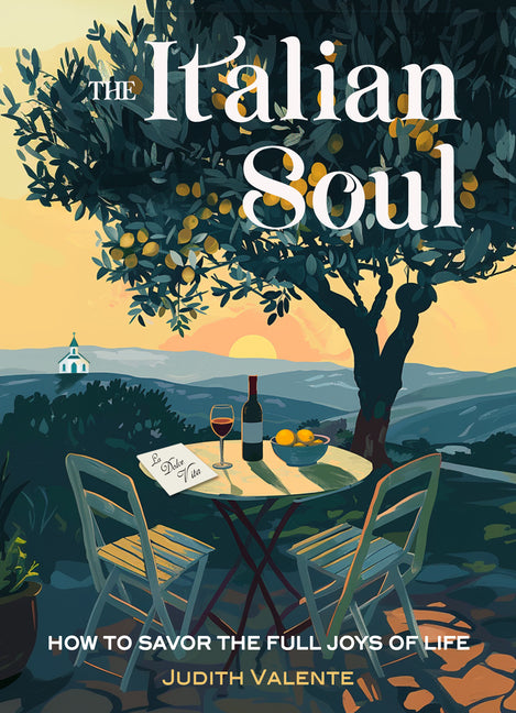 Italian Soul: How to Savor the Full Joys of Life
