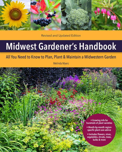 Midwest Gardener's Handbook, 2nd Edition: All You Need to Know to Plan, Plant  & Maintain a Midwest Garden