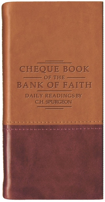 Chequebook of the Bank of Faith - Tan/Burgundy: Daily Readings by C. H. Spurgeon (Revised)