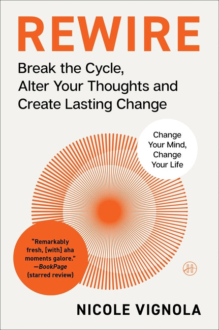 Rewire: Break the Cycle, Alter Your Thoughts and Create Lasting Change (Your Neurotoolkit for Everyday Life)