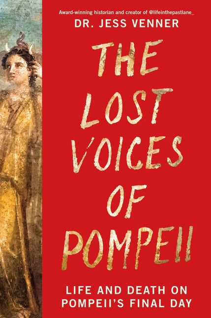 Lost Voices of Pompeii: Life and Death on Pompeii's Final Day