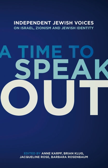 Time to Speak Out: Independent Jewish Voices on Israel, Zionism and Jewish Identity