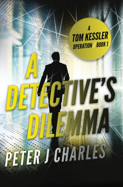 Detective's Dilemma: A Tom Kessler Operation - Book 1