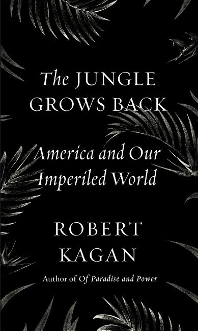 Jungle Grows Back: America and Our Imperiled World