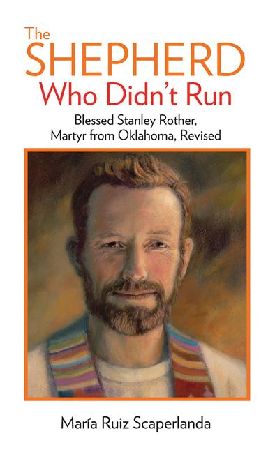Shepherd Who Didn't Run: Blessed Stanley Rother, Martyr from Oklahoma, Revised (Revised)