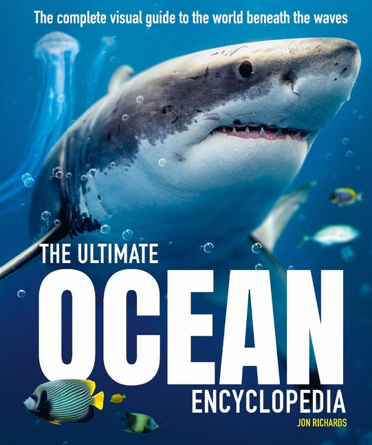 Ultimate Ocean Encyclopedia: The Complete Visual Guide to Ocean Life