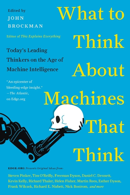 What to Think about Machines That Think: Today's Leading Thinkers on t ...