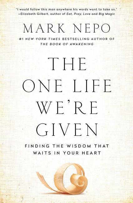 One Life We're Given: Finding the Wisdom That Waits in Your Heart