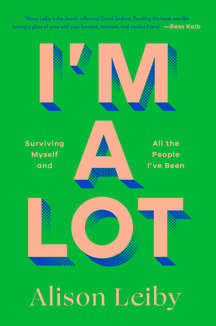 I'm a Lot: Surviving Myself and All the People I've Been