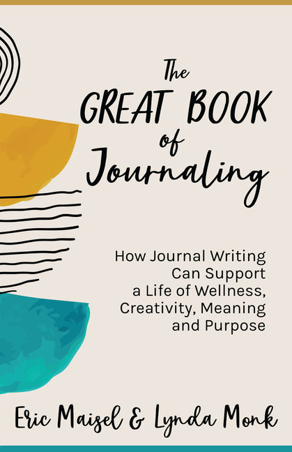 Great Book of Journaling: How Journal Writing Can Support a Life of Wellness, Creativity, Meaning and Purpose (How to Journaling Self-Help)