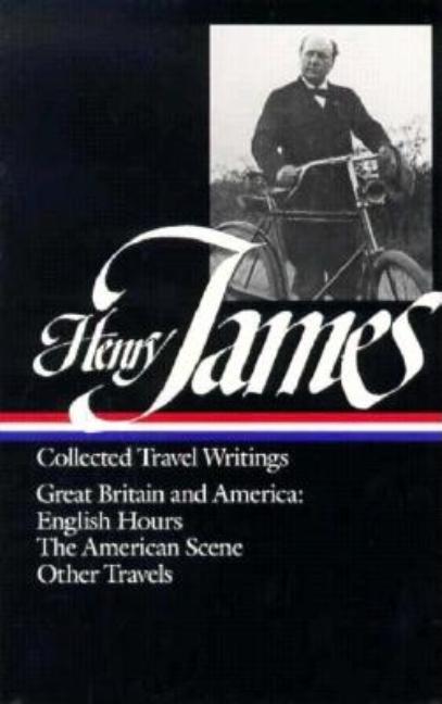 Henry James: Travel Writings Vol. 1 (Loa #64): Great Britain and America