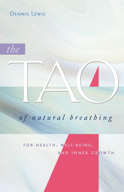 Tao of Natural Breathing: For Health, Well-Being, and Inner Growth