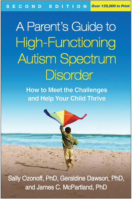 Parent's Guide to High-Functioning Autism Spectrum Disorder: How to Meet the Challenges and Help Your Child Thrive