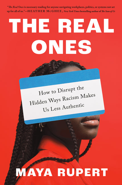 Real Ones: How to Disrupt the Hidden Ways Racism Makes Us Less Authentic