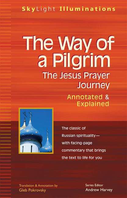 Way of a Pilgrim: The Jesus Prayer Journey--Annotated & Explained