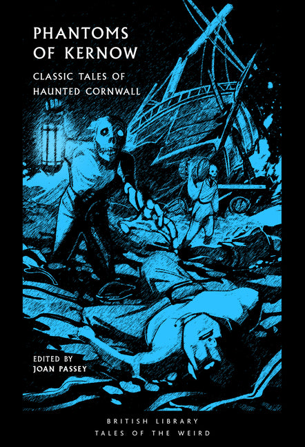 Phantoms of Kernow: Classic Tales of Haunted Cornwall Volume 62