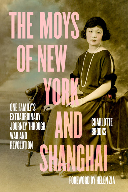 Moys of New York and Shanghai: One Family's Extraordinary Journey Through War and Revolution