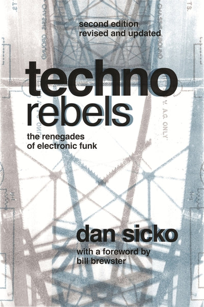 Techno Rebels: The Renegades of Electronic Funk (Painted Turtle Press)
