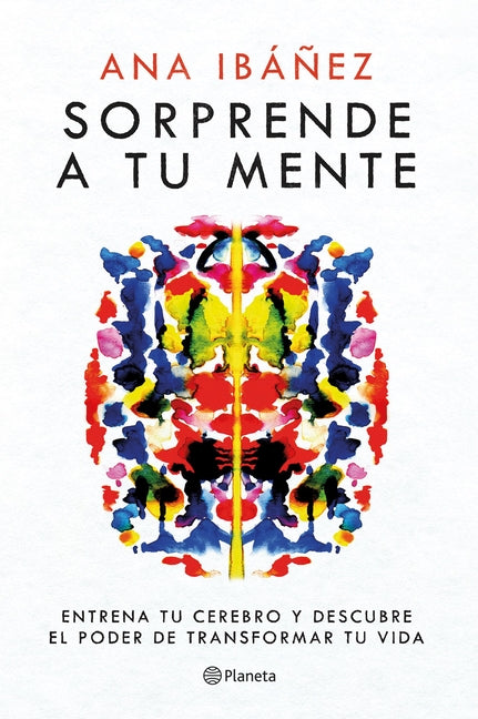 Sorprende a Tu Mente: Entrena Tu Cerebro Y Descubre El Poder de Transformar Tu Vida / Surprise Your Mind: Train Your Brain...