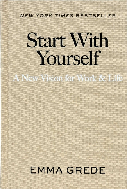 Start with Yourself: A New Vision for Work & Life