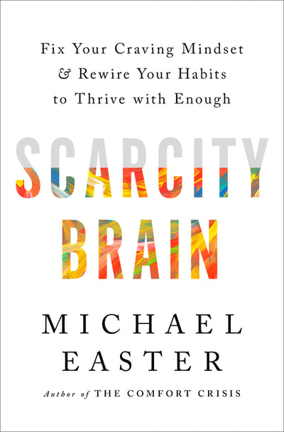 Scarcity Brain: Fix Your Craving Mindset and Rewire Your Habits to Thrive with Enough