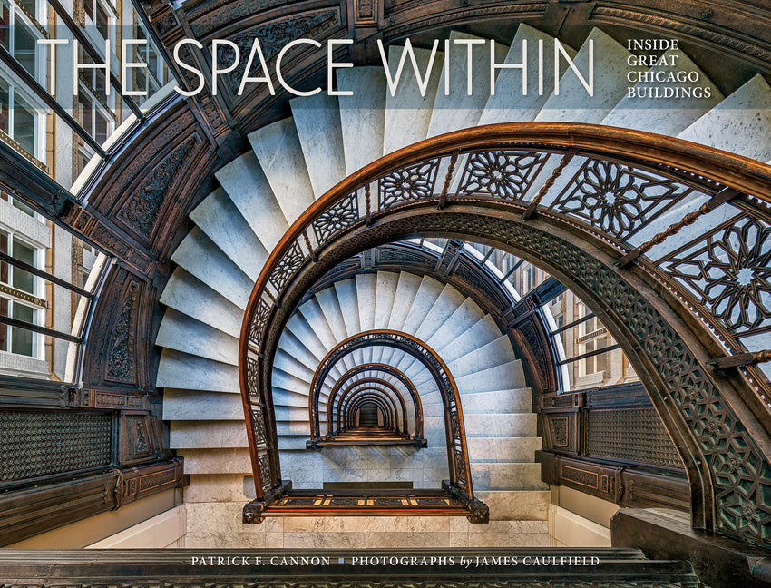 Space Within: Inside Great Chicago Buildings