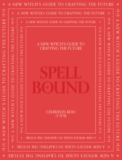 Spell Bound: A New Witch's Guide to Crafting the Future