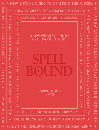 Spell Bound: A New Witch's Guide to Crafting the Future