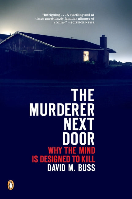 Murderer Next Door: Why the Mind Is Designed to Kill