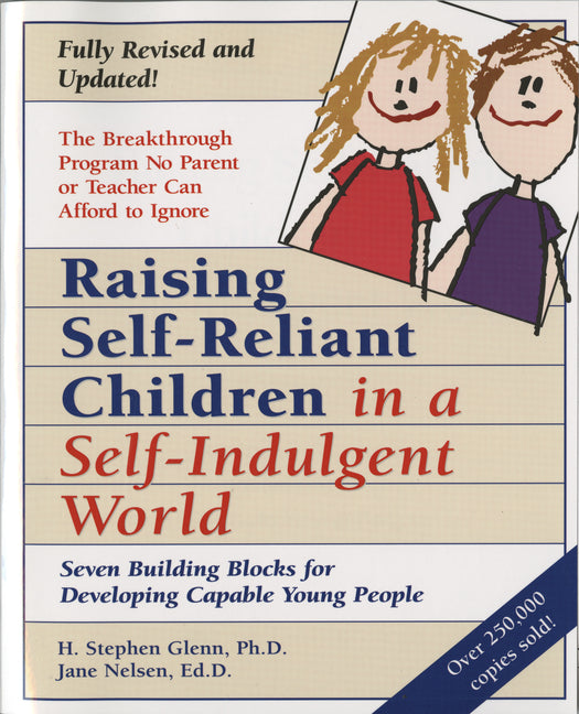 Raising Self-Reliant Children in a Self-Indulgent World: Seven Building Blocks for Developing Capable Young People (Anniversary)
