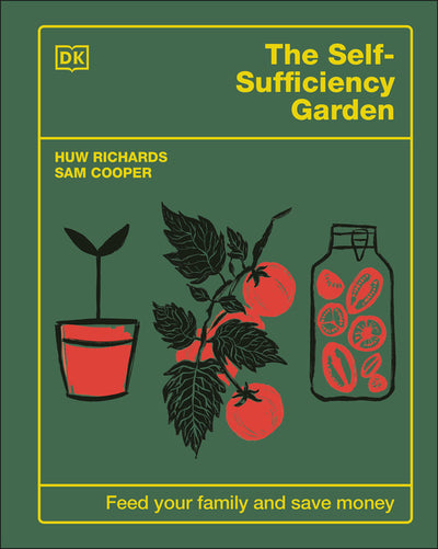 Self-Sufficiency Garden: Feed Your Family and Save Money: The #1 Sunday Times Bestseller