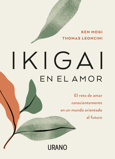 Ikigai en el amor: El reto de amar conscientemente en un mundo orientado al futuro (Spanish Edition)