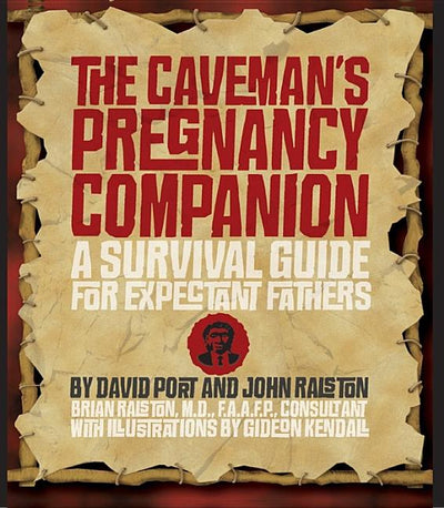 Caveman's Pregnancy Companion: A Survival Guide for Expectant Fathers