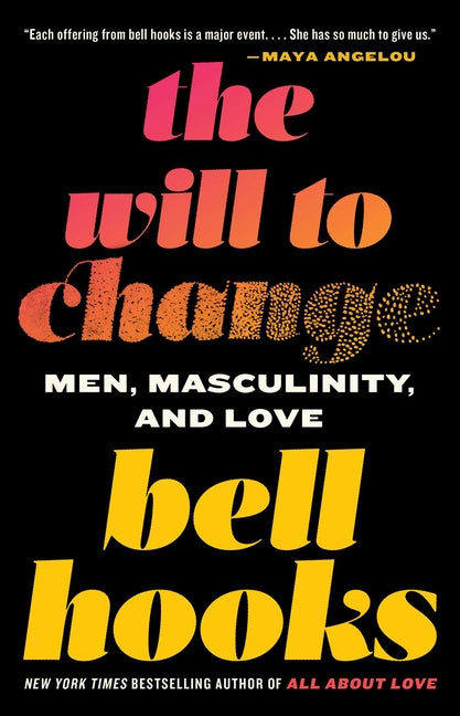 Will to Change: Men, Masculinity, and Love