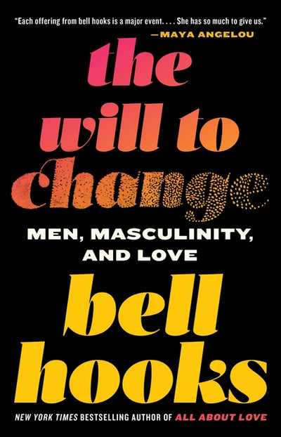 Will to Change: Men, Masculinity, and Love