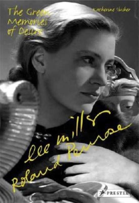 Lee Miller and Roland Penrose: The Green Memories of Desire