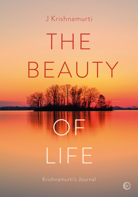 Beauty of Life: Krishnamurti's Journal