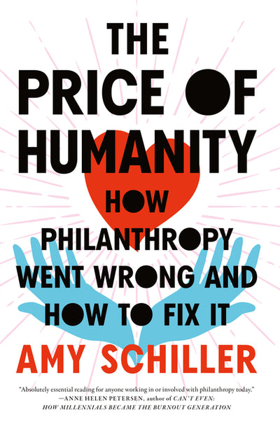 Price of Humanity: How Philanthropy Went Wrong--And How to Fix It