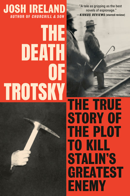 Death of Trotsky: The True Story of the Plot to Kill Stalin's Greatest Enemy