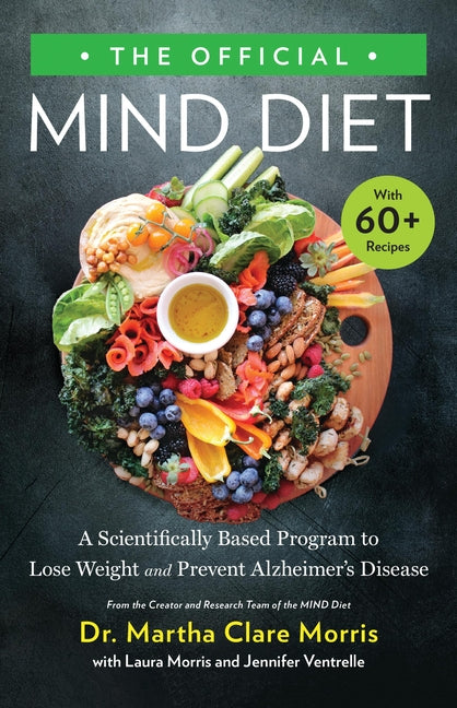 Official Mind Diet: A Scientifically Based Program to Lose Weight and Prevent Alzheimer's Disease