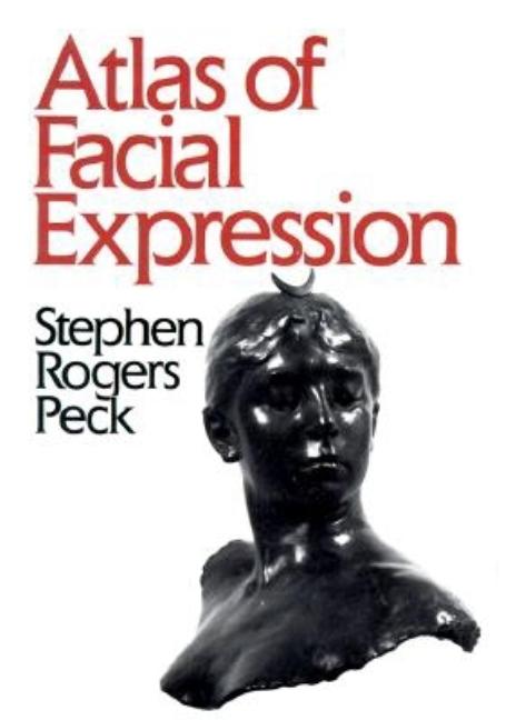 Atlas of Facial Expression: An Account of Facial Expression for Artists, Actors, and Writers (Oxf Univ PR PB)