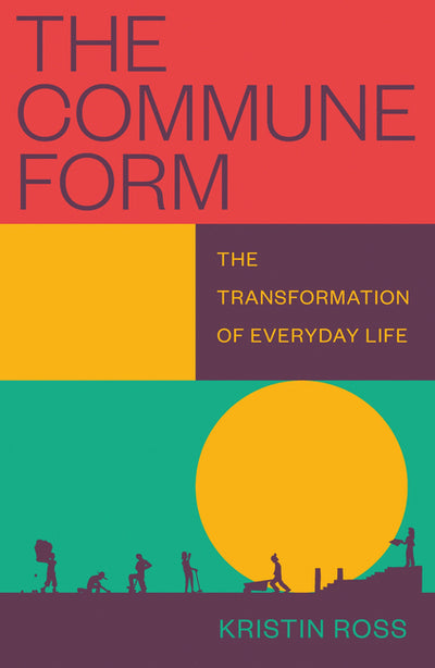 Commune Form: The Transformation of Everyday Life