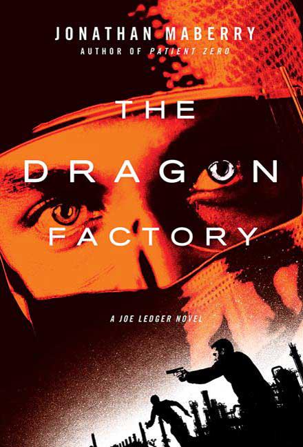 Dragon Factory: A Joe Ledger Novel