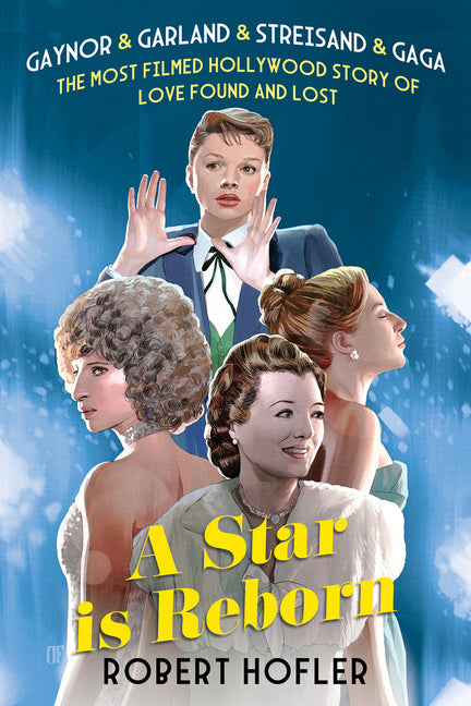 Star Is Reborn: The Most Filmed Hollywood Story of Love Found and Lost