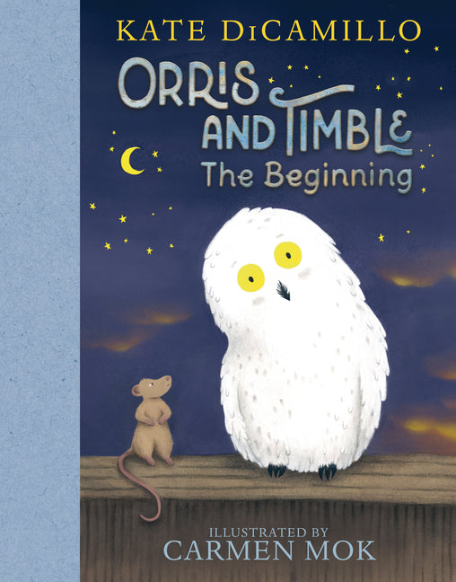 Orris and Timble: The Beginning: (A Heartwarming Early Chapter Book about Friendship, Courage, and Helping Others - For Kids Ages 5-8 in Grades K-3)